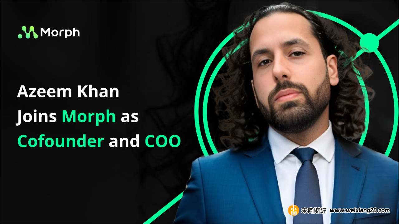 前 Gitcoin 首席影響官 Azeem Khan 加入 Layer2 Morph，擔任聯合創始人兼首席運營官插图